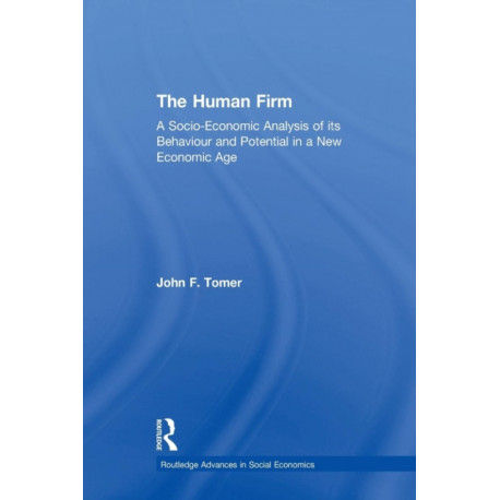 The Human Firm: A Socio-Economic Analysis of its Behaviour and Potential in a New Economic Age