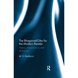 The Bhagavad-Gita for the Modern Reader: History, interpretations and philosophy