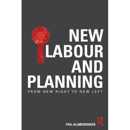 New Labour and Planning: From New Right to New Left