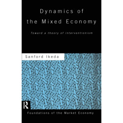 Dynamics of the Mixed Economy: Toward a Theory of Interventionism