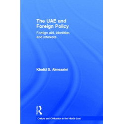 The UAE and Foreign Policy: Foreign Aid, Identities and Interests
