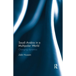 Saudi Arabia in a Multipolar World: Changing dynamics