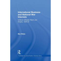 International Business and National War Interests: Unilever between Reich and empire, 1939-45
