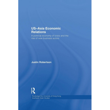 US-Asia Economic Relations: A political economy of crisis and the rise of new business actors