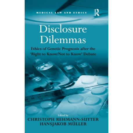 Disclosure Dilemmas: Ethics of Genetic Prognosis after the 'Right to Know/Not to Know' Debate