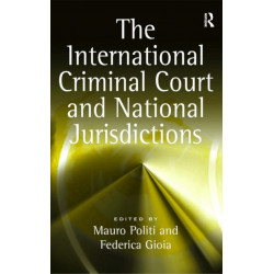 The International Criminal Court and National Jurisdictions