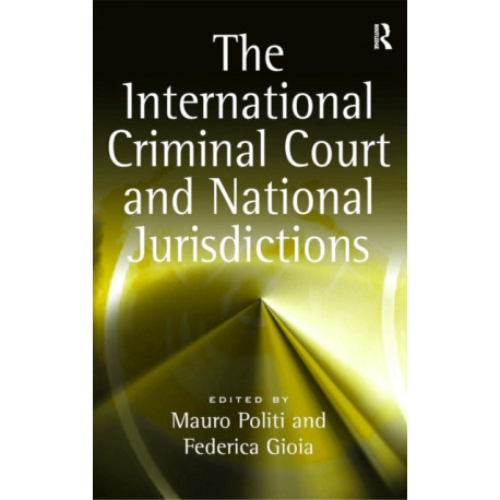 The International Criminal Court and National Jurisdictions