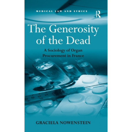 The Generosity of the Dead: A Sociology of Organ Procurement in France