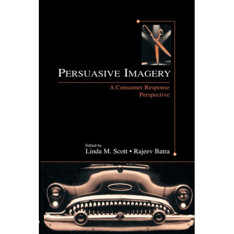 Persuasive Imagery: A Consumer Response Perspective