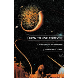 How to Live Forever: Science Fiction and Philosophy