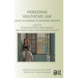 Pioneering Healthcare Law: Essays in Honour of Margaret Brazier