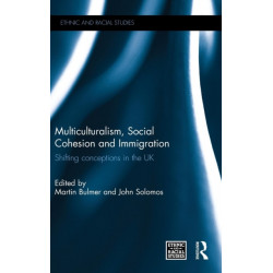 Multiculturalism, Social Cohesion and Immigration: Shifting Conceptions in the UK