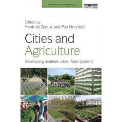 Cities and Agriculture: Developing Resilient Urban Food Systems