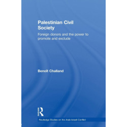 Palestinian Civil Society: Foreign Donors and the Power to Promote and Exclude