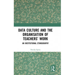 Data Culture and the Organisation of Teachers’ Work: An Institutional Ethnography