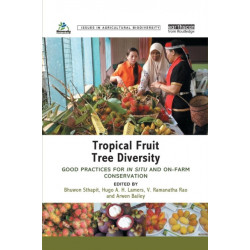 Tropical Fruit Tree Diversity: Good practices for in situ and on-farm conservation