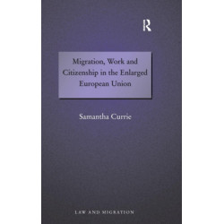 Migration, Work and Citizenship in the Enlarged European Union