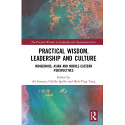 Practical Wisdom, Leadership and Culture: Indigenous, Asian and Middle-Eastern Perspectives