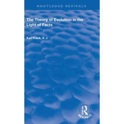 The Theory of Evolution in the Light of Facts