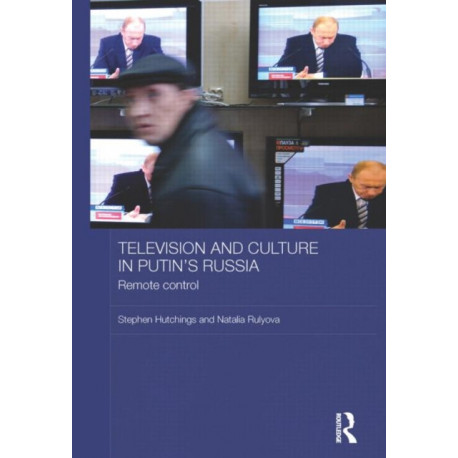 Television and Culture in Putin's Russia: Remote control