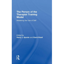 The Person of the Therapist Training Model: Mastering the Use of Self