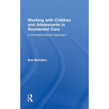 Working with Children and Adolescents in Residential Care: A Strengths-Based Approach