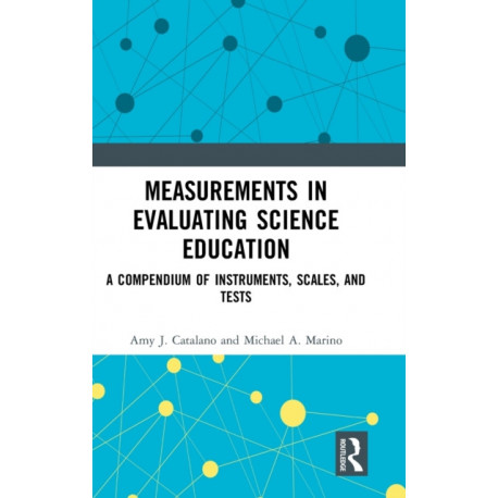 Measurements in Evaluating Science Education: A Compendium of Instruments, Scales, and Tests