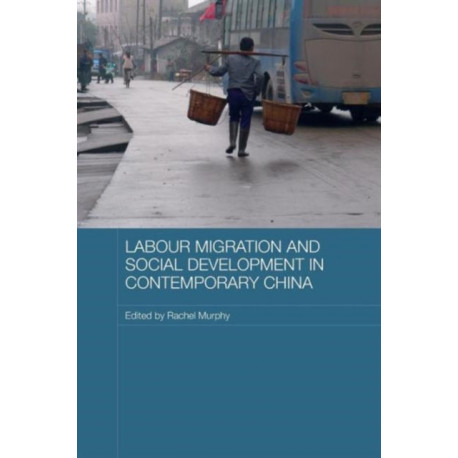 Labour Migration and Social Development in Contemporary China