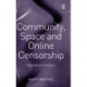 Community, Space and Online Censorship: Regulating Pornotopia