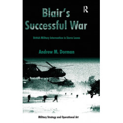 Blair's Successful War: British Military Intervention in Sierra Leone