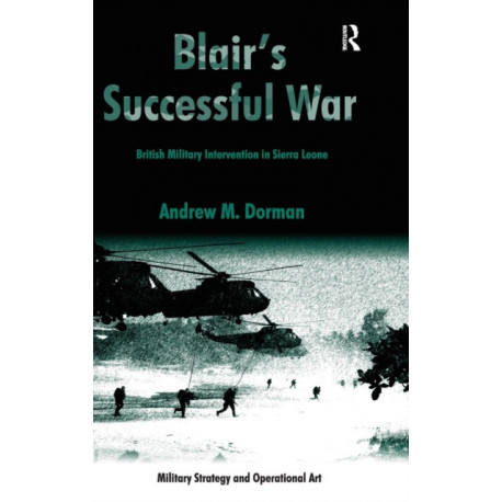 Blair's Successful War: British Military Intervention in Sierra Leone