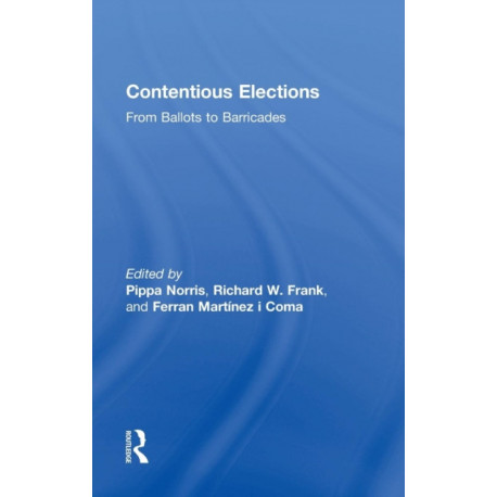 Contentious Elections: From Ballots to Barricades