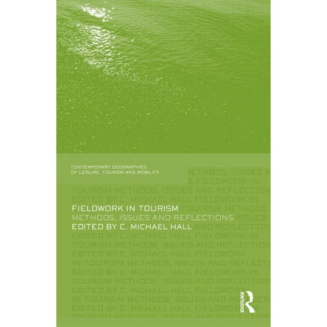 Fieldwork in Tourism: Methods, Issues and Reflections