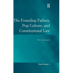 The Founding Fathers, Pop Culture, and Constitutional Law: Who's Your Daddy?