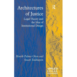 Architectures of Justice: Legal Theory and the Idea of Institutional Design