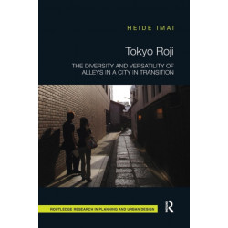 Tokyo Roji: The Diversity and Versatility of Alleys in a City in Transition