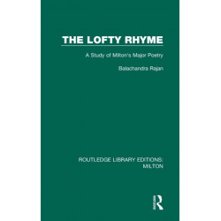 The Lofty Rhyme: A Study of Milton's Major Poetry