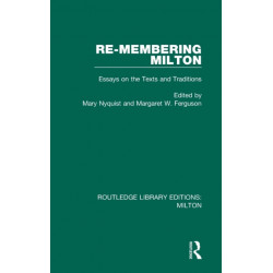 Re-membering Milton: Essays on the Texts and Traditions