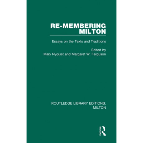 Re-membering Milton: Essays on the Texts and Traditions