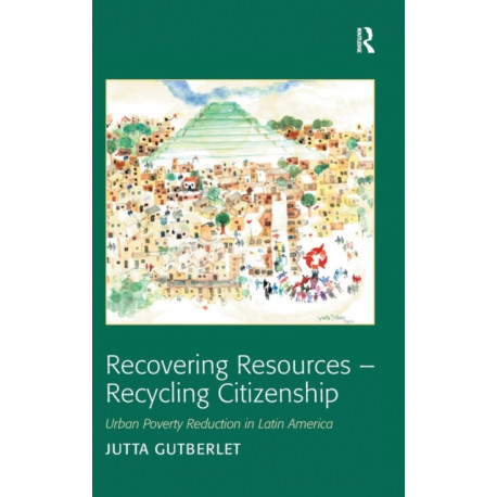 Recovering Resources - Recycling Citizenship: Urban Poverty Reduction in Latin America