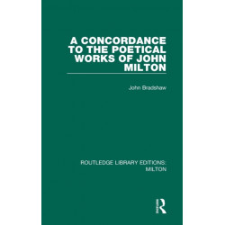 A Concordance to the Poetical Works of John Milton