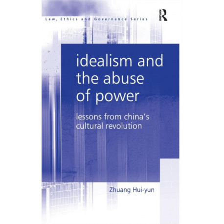 Idealism and the Abuse of Power: Lessons from China's Cultural Revolution