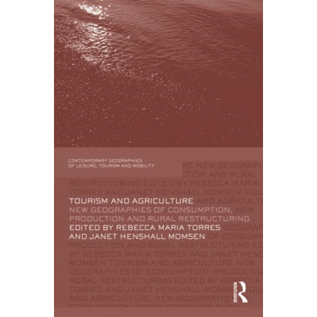 Tourism and Agriculture: New Geographies of Consumption, Production and Rural Restructuring