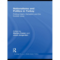 Nationalisms and Politics in Turkey: Political Islam, Kemalism and the Kurdish Issue
