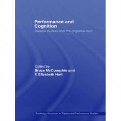 Performance and Cognition: Theatre Studies and the Cognitive Turn