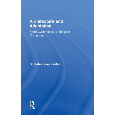 Architecture and Adaptation: From Cybernetics to Tangible Computing