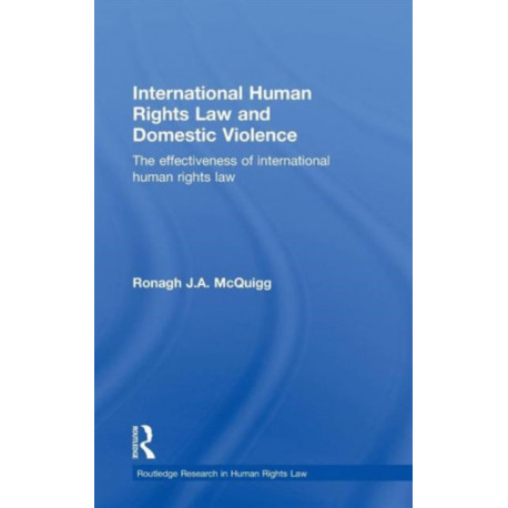 International Human Rights Law and Domestic Violence: The Effectiveness of International Human Rights Law