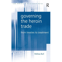Governing the Heroin Trade: From Treaties to Treatment