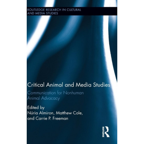 Critical Animal and Media Studies: Communication for Nonhuman Animal Advocacy