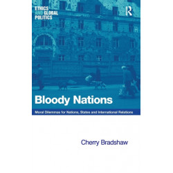 Bloody Nations: Moral Dilemmas for Nations, States and International Relations